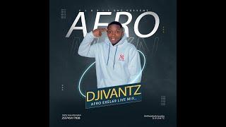 DJIVANTZ AFRO EXEL LIVE MIX 69 2024+255745417838,AMAPIANO MIX BONGO2024