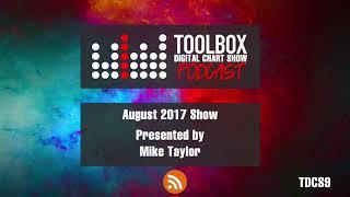 Toolbox Digital Chart Show Podcast 009  - August 2017 (Presented by Mike Taylor)