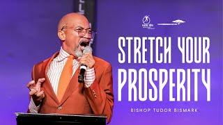 Bishop Tudor Bismark | Stretch Your Prosperity