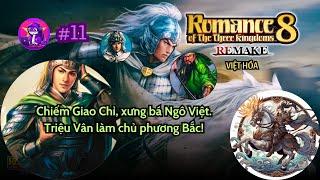  RTK 8 Remake #11 VIỆT HÓA | Chiếm Giao Chỉ, xưng bá Ngô Việt. Triệu Vân làm chủ phương Bắc! 