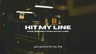 Khael Domaro - HIT MY LINE ft. Pablo Keym & Jverz