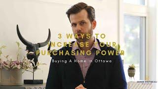 3 Ways To Increase Your Purchasing Power | Buying a Home in Ottawa 2022