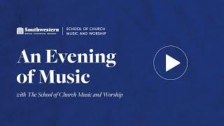 An Evening of Music with The School of Church Music and Worship