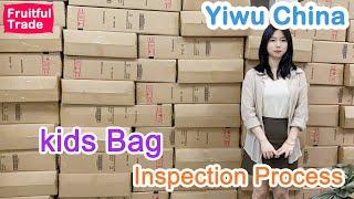 Do you want to know how the foreign trade company inspects kids bag in China warehouse?