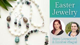 Sara's Easter Jewelry - Mother of Pearl + Czech Easter Eggs w/ Sara Lovecraft + Rachel Siegel of SBS