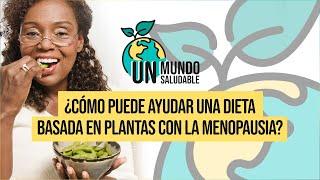 ¿Cómo puede ayudar una dieta basada en plantas con la menopausia?