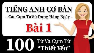 Học tiếng Anh nhanh và dễ dàng! 100 Từ và cụm từ thiết yếu! Cải thiện phát âm tiếng Anh của bạn!