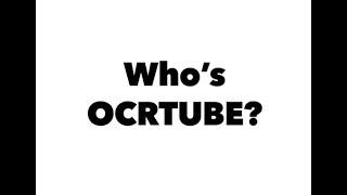 Who and What is OCRTUBE?