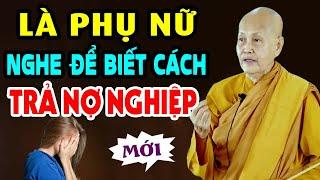 Là Phụ Nữ Nên Nghe 1 Lần Để Trả Nợ Nghiệp Nhanh Chóng  - Sư cô Tâm Tâm