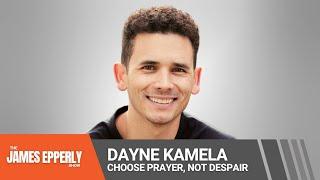 Choose Prayer, Not Despair - Dayne Kamela