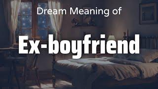 Ex-Boyfriend Dream Meaning & Symbolism | Interpretation Psychology