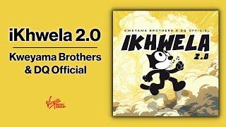 Kweyama Brothers x DQ Official - iKhwela | Official Audio