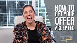 Home Buyer Tips on How to get your Purchase offer Accepted!