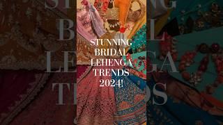 Stunning Bridal Lehanga Trends 2024!