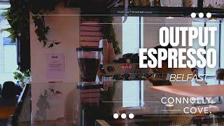 Output Espresso | Top Coffee Shops in Belfast | Cafes in Belfast