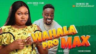 WAHALA PRO MAX  Wacth Toosweet Anann, Ruth Kadiri, oby TITUS.