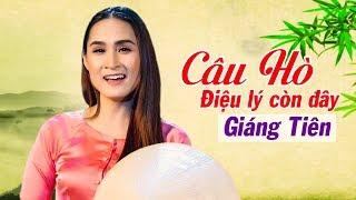 Câu Hò Điệu Lý Còn Đây - Giáng Tiên | MV 4K Official