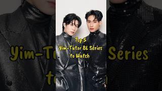 Top 5 Tutor-Yim BL Series to Watch  #blseries #tutoryim #blseriestowatch #thaibl #fujoshiera #bl