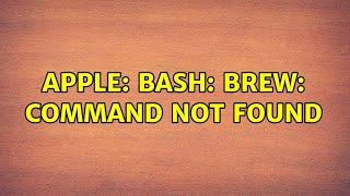 Apple: bash: brew: command not found (2 Solutions!!)