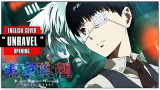 「English Dub」Tokyo Ghoul OP "UNRAVEL" FULL VER.【Sam Luff】- Studio Yuraki