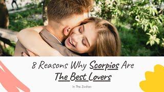 8 Reasons Why Scorpios Are The Best Lovers