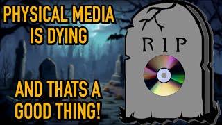 Physical Media is dying..and that’s a good thing!