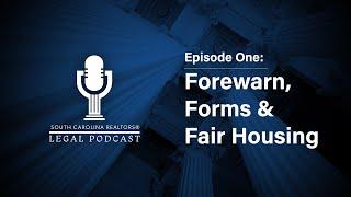 South Carolina REALTORS® Legal Podcast - Ep. 1 - Forewarn, Forms & Fair Housing