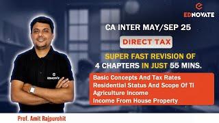 CA Inter | May/Sep'25 | Direct Tax | Super Fast Revision | 4 Chp's in 56 Min | Prof Amit Rajpurohit