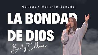 La bondad de Dios Gateway Worship Español Becky Collazos #MúsicaCristiana #Adoración #SoySalmo3