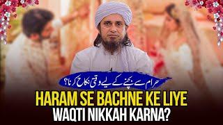 Haram Se Bachne K Liye Waqti Nikah Karna | Ask Mufti Tariq Masood