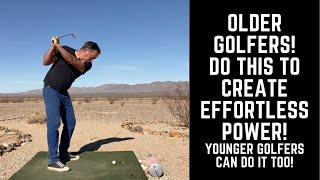 OLDER GOLFERS!!! Do This To Create Effortless Power! [Younger Golfers Can Do It Too!]