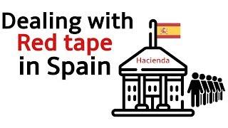 Red Tape in Spain. Is it as bad as people say?