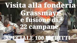 Visita alla fonderia Grassmayr e fusione di 22 campane - SPECIALE 100 ISCRITTI