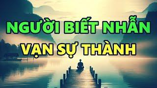 NGƯỜI BIẾT NHẪN VẠN SỰ THÀNH