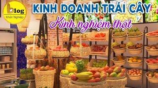 Top 8 kinh nghiệm kinh doanh trái cây chỉ dân trong nghề mới biết