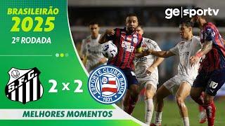 SANTOS 2 X 2 BAHIA |  MELHORES MOMENTOS | 2ª RODADA DO BRASILEIRÃO 2025 | ge.globo