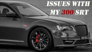 Current issues with my Chrysler 300 SRT.