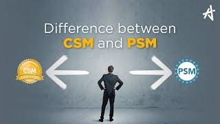 Difference between CSM and PSM | CSM vs PSM