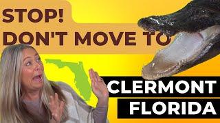 STOP! Don't Move to Clermont Florida -  Unless You Can Handle These 5 Things!