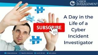A Day In The Life Of A Cybersecurity Incident Investigator