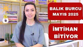 BALIK BURCU / İMTİHAN BİTİYOR / MAYIS 2025 /