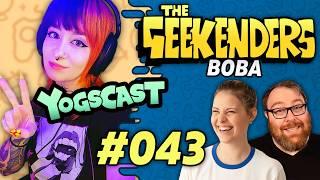 Boba from Yogscast Is Here! | The Geekenders Ep 43