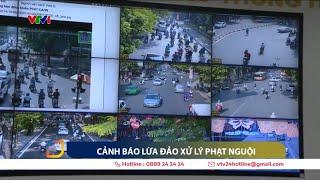 Cảnh báo lừa đảo xử lý phạt nguội, cấp đổi bằng lái xe | Cụm tin | VTV24