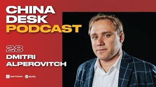 China Desk Ep. 28 - Dmitri Alperovitch