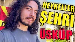 HEYKELLER ŞEHRİ - Üsküp'te 3 Gün