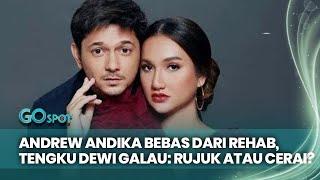 Andrew Andika Bebas dari Rehab, Tengku Dewi Galau: Rujuk atau Cerai? - Go Spot