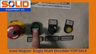 USED Wagner Single Shaft Shredder for sale