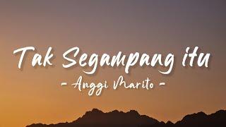 Tak Segampang Itu, Cara Mencintaimu - Anggi Marito (Lirik Lagu)