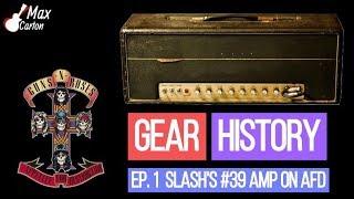 SLASH'S #39 STUDIO AMP ON 'APPETITE FOR DESTRUCTION' • GEAR HISTORY EP #1