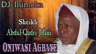 SHEIKH ABDUL-RAHEEM ABATA || ONIWASI AGBAYE || SHEIKH ABDUL QADRI JILANI || BY DJ_ILUMOKA VOL 157.